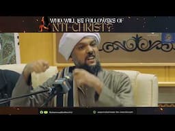 Who will be the followers of Anti-Christ? - Shaykh Habib Kadhim al-Saqqaf