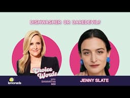 Dishwasher or Daredevil? Jenny Slate | Choice Words with Samantha Bee