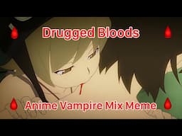 Drugged Bloods - Anime Vampire Mix Meme