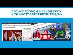 Reclaim economic sovereignty with a post office People’s Bank - Elisa Barwick