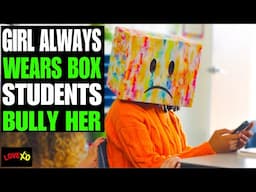 Girl Always Wears A BOX And Students Bully Her, But Surprises Everyone When She Opens It | LOVE XO