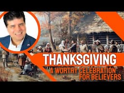 Thanksgiving: A Worthy Celebration For Believers -  Pastor. Shane Vaughn -No, It's Not PAGAN