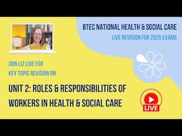 Unit 2 Roles & Responsibilities of Workers | BTEC National HSC Live Revision 2025