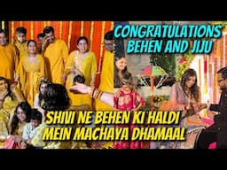 BEHEN KI HALDI MEIN KHOOB MACHAYA DHAMAAL || ENGAGEMENT CEREMONY AND MEHENDI KA PROGRAMME BHI HUA ||