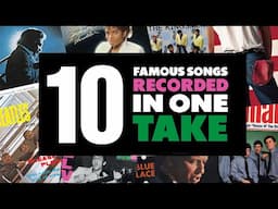 10 Famous Songs That Were Recorded In One Take