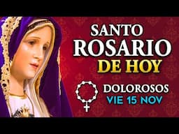 ROSARIO de HOY viernes 15 de noviembre 2024 - Misterios Dolorosos del Santo Rosario