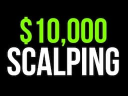 I Made $10,000 with 1 Minute and 5 Minute Scalping!