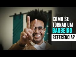 Como se tornar uma referência na Barbearia?