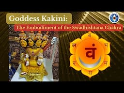 Kakini- Swadhishtana Chakra - goddesses of Kundalini - Lalitashasranamam