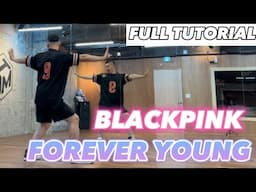 [FULL TUTORIAL] 블랙핑크 '포에버영' 전체 안무  배우기 | BLACKPINK 'Forever Young' TUTORIAL