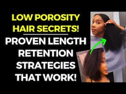 Low Porosity Hair Secrets: Proven Length Retention Strategies That Work!