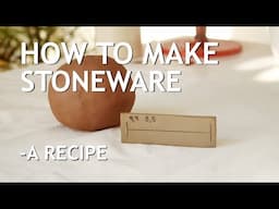 How to make CLAY: A stoneware recipe (the whole process + testing)