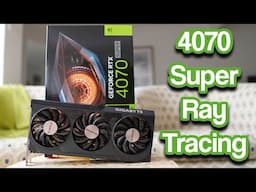 Ray Tracing on the RTX 4070 Super - Can it do it?