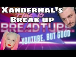 Xanderhal's BreadTube Break Up