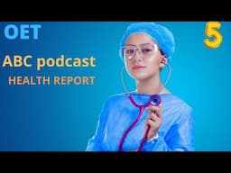 ABC PODCAST WITH TRANSCRIPT /HEALTH REPORT/OET LISTENING