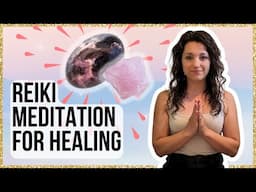 Reiki Meditation For Healing 🙏💖 | Self Love Meditation