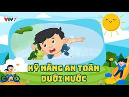 CÁCH XỬ LÝ KHI BỊ ĐUỐI NƯỚC | Kỹ năng an toàn cho trẻ