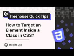 Treehouse Quick Tips: How to Target an Element Inside a Class in CSS?