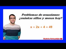 ¿CUÁNTAS SILLAS Y MESAS HAY? PROBLEMA DE ECUACIONES. Ecuaciones de primer grado.