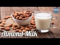 How to Make Almond Milk at Home - Easier Than You Think!