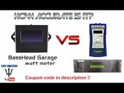 Basshead Garage watt meter Is it accurate vs SMD AD-1 & AMM-1 ?  BHG-WM bass head