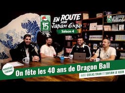 On fête les 40 ans de Dragon Ball ! - En Route Pour Japan Expo Saison 04 Episode 03