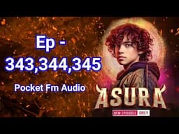 !! Episode 343 to 345 !! Asura Pocket Fm episode 343,344,345 || pocket Fm audio || #episode #art