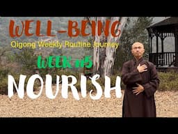 Week #5 - NOURISH | WELL-BEING Qigong Weekly Routine Journey