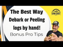 The Best Way to Debark or Peel logs by hand