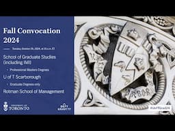 SGS (Including IMI); UTSC; Rotman School of Management Fall 2024 Convocation