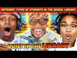 DIFFERENT TYPES OF STUDENTS IN THE LIBRARY REACTION!