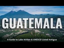 Lake Atitlán & Antigua, Guatemala | Travel Guide | Must visit Central America