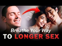 Breathwork to LAST LONGER During Sex - (Easy Technique)