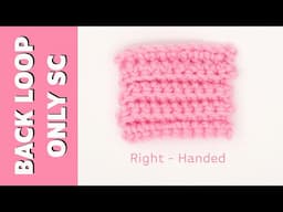 How to BACK LOOP ONLY Single Crochet, Right-handed, Tutorial for beginners, BLO and Front Loop Only