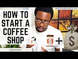 How to Start a Coffee Shop Business [Solving Clients’ Business Problems #1]