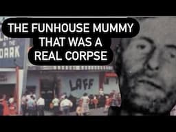 THE FUNHOUSE MUMMY THAT WAS A REAL CORPSE - The INSANE True Story of Outlaw Elmer McCurdy