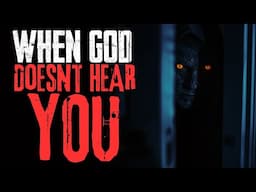 When God Doesn't Hear YOU | NoSleep Story