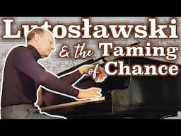 Witold Lutosławski and the Taming of Chance