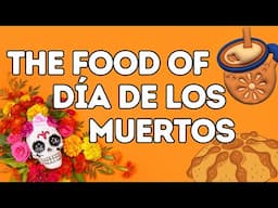 The Foods of Dia de Muertos