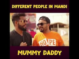 Different People In Mandi |  MUMMY DADDY      #shortvideo