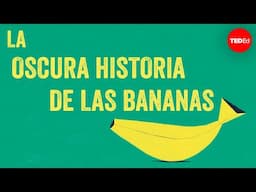 La oscura historia de las bananas - John Soluri