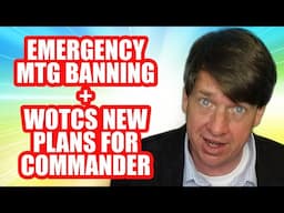 MTG Emergency Banning + WOTCs New Plans For Commander Format