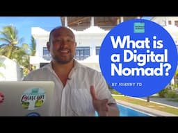 What is a Digital Nomad | Johnny FD