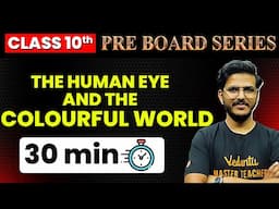 HUMAN EYE AND THE COLOURFUL WORLD in 30 Minutes⏳| Pre-Board Series for Class 10 | Sandeep Sir