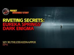 【My Ruthless Kidnapper】Eureka Springs' Dark Enigma EP6