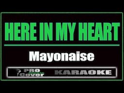 Here in my heart - Mayonaise (KARAOKE)