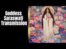 Goddess Saraswati Transmission: Opening and Activating the Throat Chakra