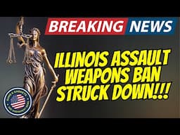 BREAKING NEWS: Illinois Assault Weapons Ban STRUCK DOWN!!!