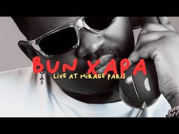 Bun Xapa - Live at MIRAGE Paris, France