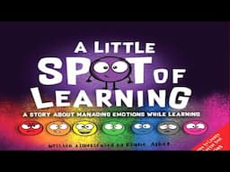 📚📖🔖🎒 Kids Book Read Aloud: A Little SPOT of Learning: A Story About Managing Emotions!!! 📚📖🔖🎒